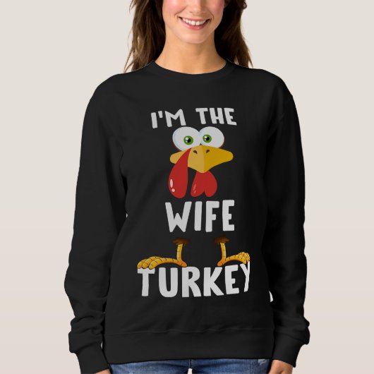 I'm The Wife Turkey Matching Thanksgiving T スウェットシャツ (正面)