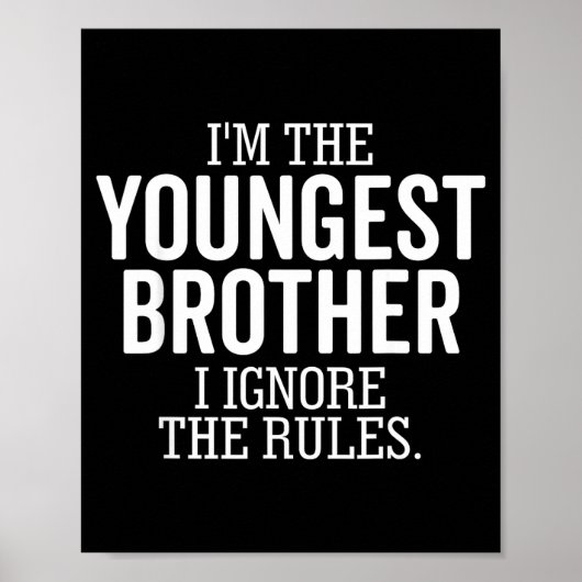 I'm The Youngest Brother I Ignore The Rules Funny  ポスター (正面)