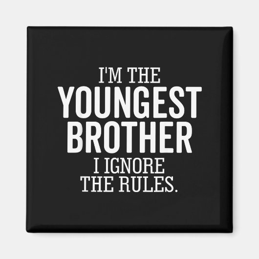 I'm The Youngest Brother I Ignore The Rules Funny  マグネット (正面)
