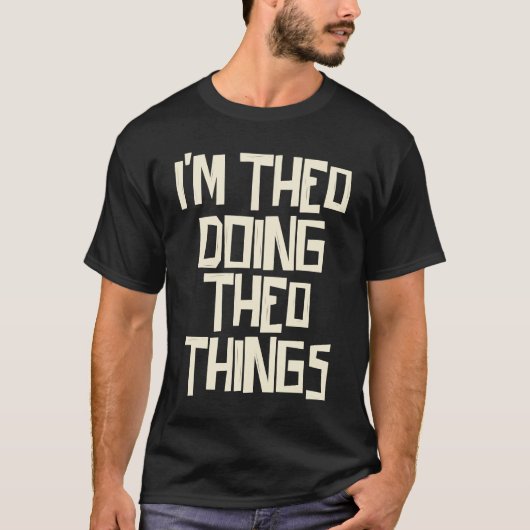 I'm Theo doing Theo things Tシャツ (正面)