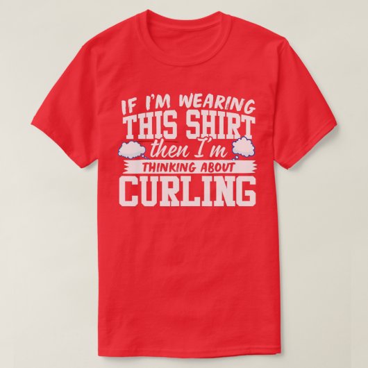 I'm Thinking About Curling  Tシャツ (デザイン正面)