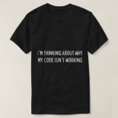 Im thinking about why my code isnt working CodingC Tシャツ (デザイン正面)
