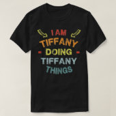 I'm Tiffany Doing Tiffany Things Cool Funny Christ Tシャツ (デザイン正面)