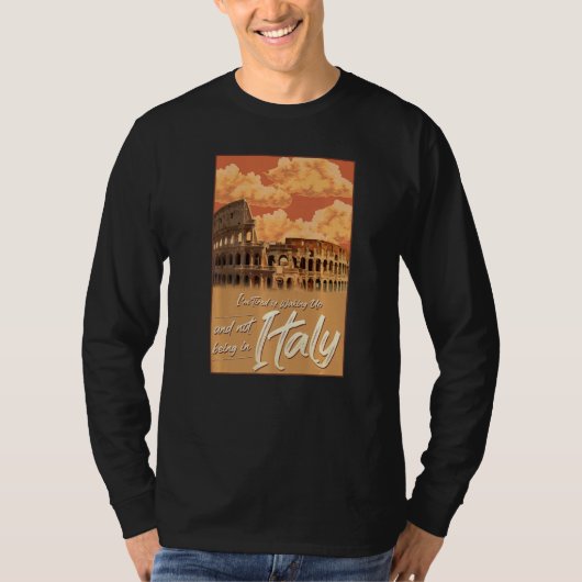I'm Tired of Waking Up and Not Being in Italy Ital Tシャツ (正面)