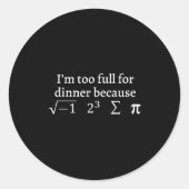 I'm Too Full For Dinner Because Square Root Math L ラウンドシール (正面)