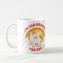 I'm Too Magical for You Mug – Rainbow Unicorn Fun コーヒーマグカップ