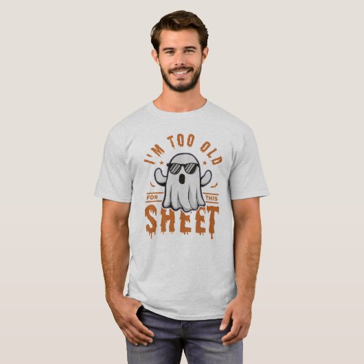 I'm Too Old For This Sheet Spooky Halloween Ghost Tシャツ (正面フル)