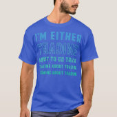 Im Trading Funny Day Trading Stock Trader Gift Tシャツ (正面)