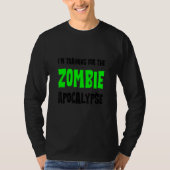 I'm Training For The Zombie Apocalypse   Tシャツ (正面)