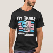 I'm Trans So I'm Nervous Around Everyone Transgend Tシャツ (正面)