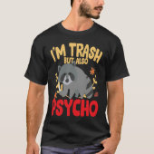 I'm trash but also trash panda raccoon joke tシャツ (正面)