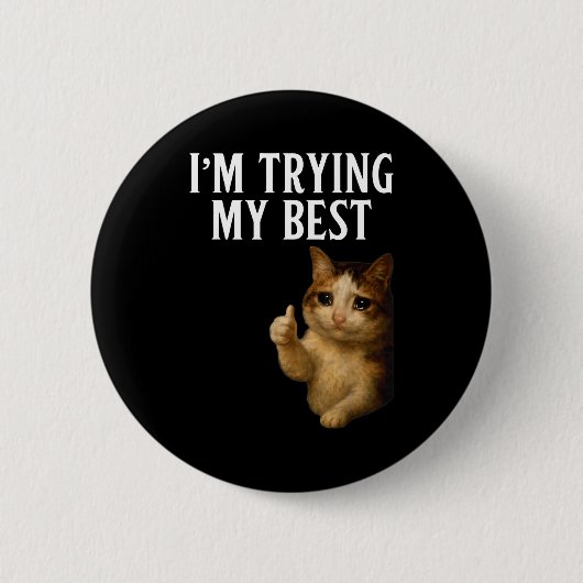 I'm Trying My Funny Crying Cat Meme Men Women Kids 缶バッジ (正面)