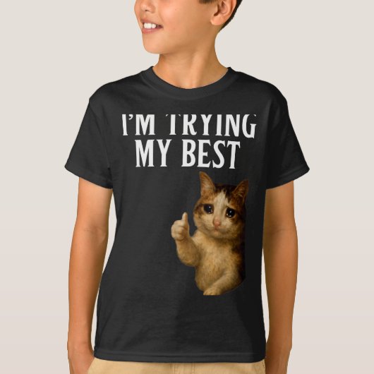 I'm Trying My Funny Crying Cat Meme Men Women Kids Tシャツ (正面)