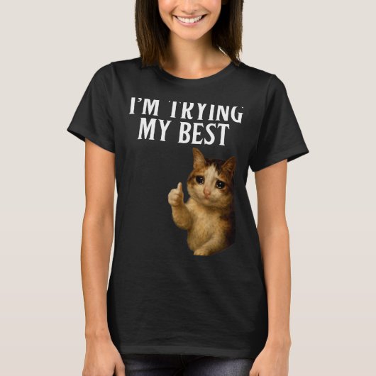 I'm Trying My Funny Crying Cat Meme Men Women Kids Tシャツ (正面)