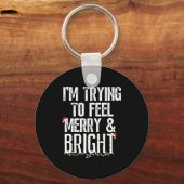 I'm Trying To Feel Merry And Bright Xmas Matching  キーホルダー (正面)