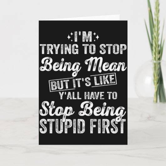 I'm Trying To Stop Being Mean Funny Saying For Wom カード (正面)