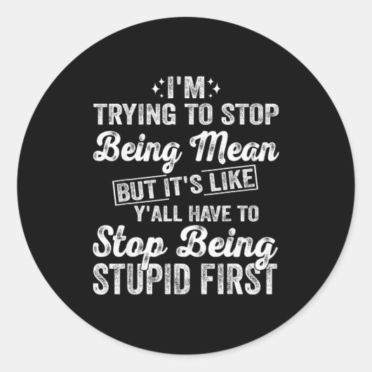 I'm Trying To Stop Being Mean Funny Saying For Wom ラウンドシール (正面)