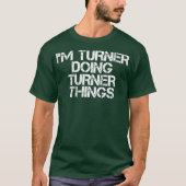 IM TURNER THINGS NAME おもしろい Gift Tシャツ (正面)