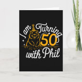 Im Turning 50 With Phil Groundhog Day 50th Birthda カード (正面)