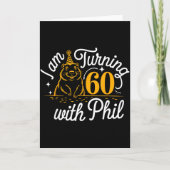 Im Turning 60 With Phil Groundhog Day 60th Birthda カード (正面)