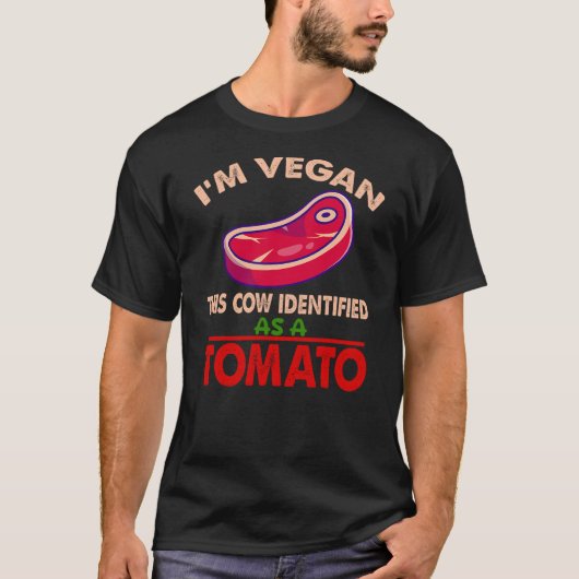 i'm vegan this cow identified as a tomato funny an tシャツ (正面)