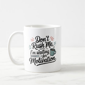 "I'm Waiting for Motivation" Don't Rush Me  コーヒーマグカップ