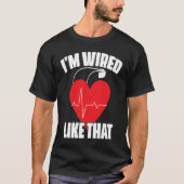 I'm Wired Like That ICD Surgery Cardiac Pacemaker Tシャツ (正面)