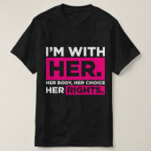Im With Her Her Body Her Choice Her Rights   Tシャツ (デザイン正面)