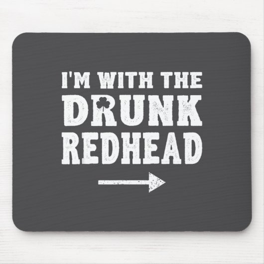 I'm With The Drunk Redhead Funny St Patricks Day  マウスパッド (正面)