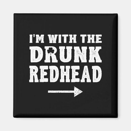I'm With The Drunk Redhead Funny St Patricks Day マグネット (正面)