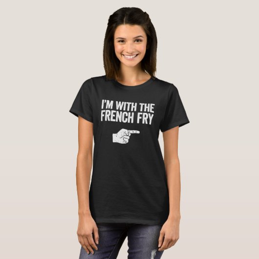 I'm With The French Fry T  Matching French Fry Tシャツ (正面フル)