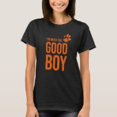 I'm with the good boy Dog Tシャツ (正面)