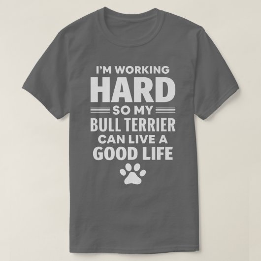 I'm Working Hard So My Bull Terrier Dog Breed  Tシャツ (デザイン正面)