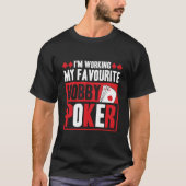 I'M Working My Favourite Hobby Poker Tシャツ (正面)