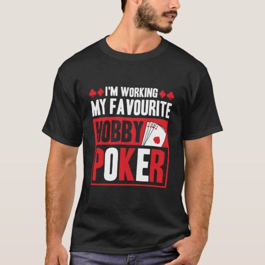 I'M Working My Favourite Hobby Poker Tシャツ (正面)
