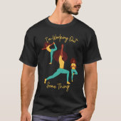 I'm Working Out Some Things Yoga Pose Exercise Wor Tシャツ (正面)