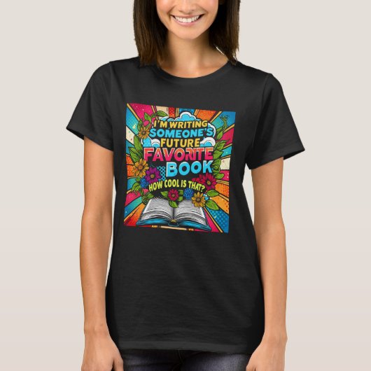 I'm Writing Someoneu2019s Future Favorite Book How Tシャツ (正面)