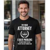I'm Your Attorney - Solve Hidden Problems Funny Tシャツ