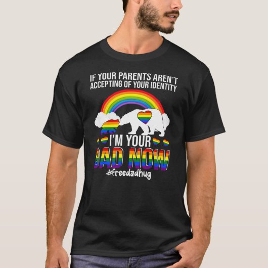 I'm Your Dad Now Free Dad Hug LGBT Supporter LGBT  Tシャツ (正面)