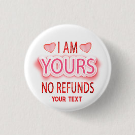 I'm Yours No Refunds Custom  缶バッジ