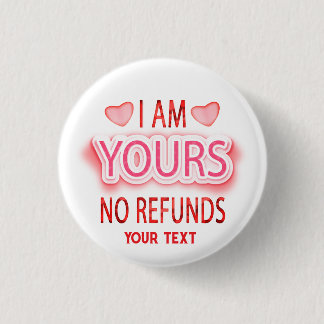 I'm Yours No Refunds Custom  缶バッジ