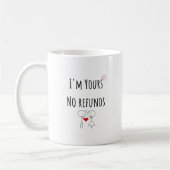 I'm Yours No Refunds Valentines Day Coffe Mug Gift コーヒーマグカップ (左)