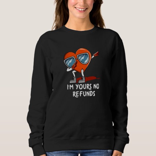 Im Yours no Refunds Valentines Day Humor スウェットシャツ (正面)
