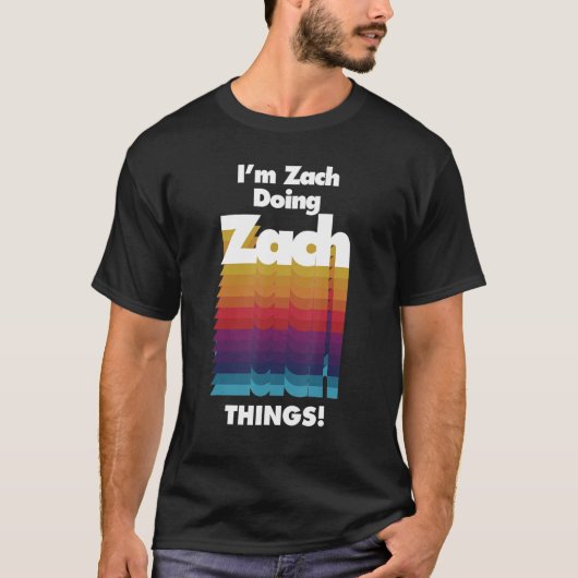 I'm Zach Doing Zach Things Birthday Name Tシャツ (正面)