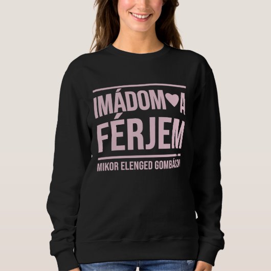 Imadom a ferjem I love my husband collection for スウェットシャツ (正面)