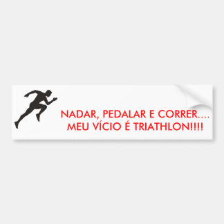 Imagem1, NADAR, PEDALAR E CORRER....MEU VÍCIO É... バンパーステッカー