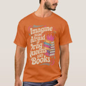 Imagine Being Afraid Of Drag Queens And Books LGBT Tシャツ (正面)