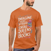 Imagine Being Afraid Of Drag Queens And Books LGBT Tシャツ (正面)