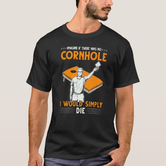 imagine if there was no cornhole cornhole player tシャツ (正面)