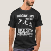 Imagine Life without Triple Jump Tシャツ (正面)